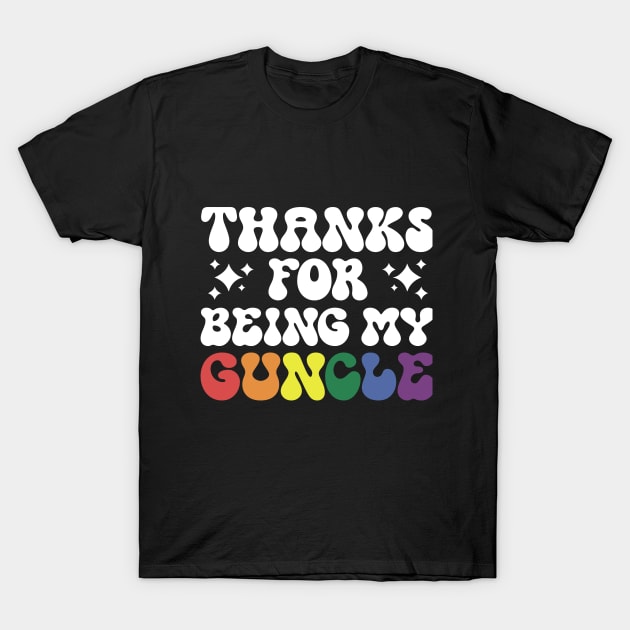 Thanks for Being My Guncle – lgbt gay uncle Guncle's Day  humorous brother gift T-Shirt by guncle.co